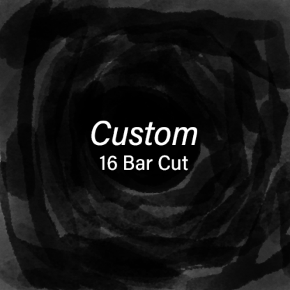 Custom - 16 Bar Cut